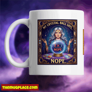 A white mug shows a funny prediction: a fortune teller’s crystal ball reads “NOPE” with matching text above.