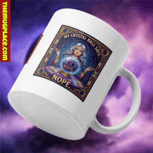 A white mug with a funny prediction: a fortune teller and her crystal ball declaring, "My crystal ball says: NOPE.