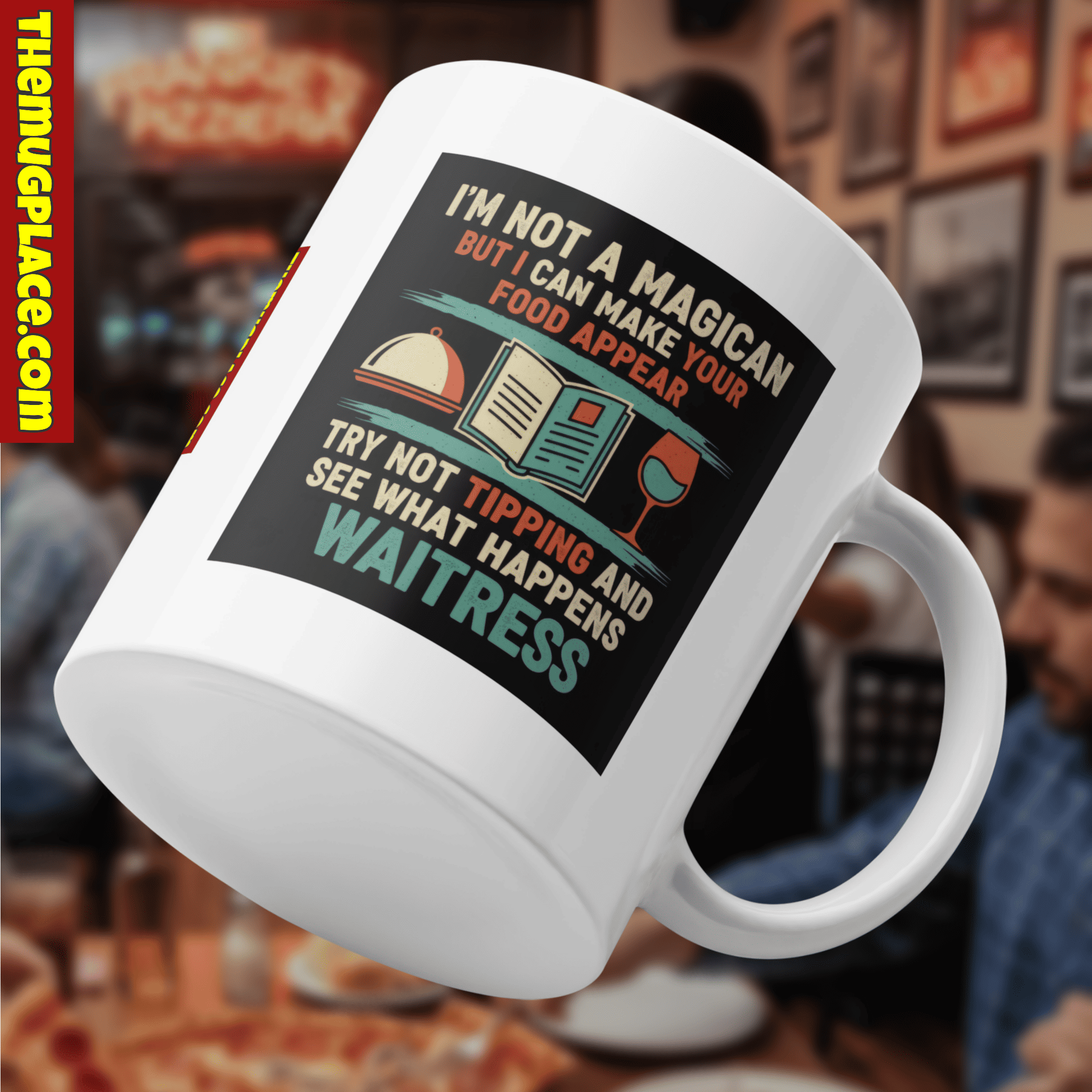 A white waitress mug with the text, I’m not a magician but I can make your food appear. Perfect Waitress present.