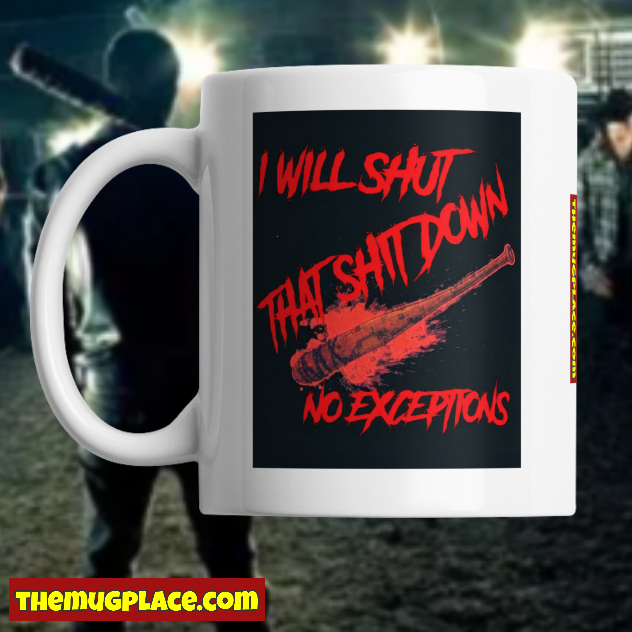 I will shut that shit down, no exceptions