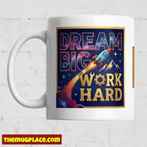 Dream Big, Work Hard Mug Collection